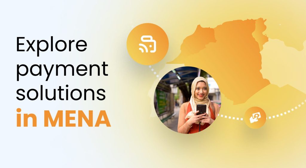 Exploring MENAs rapidly evolving digital payments landscape