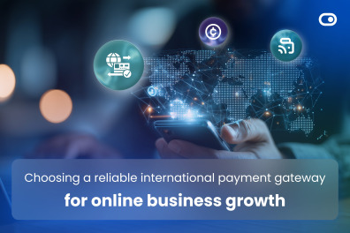 Choosing a reliable international payment gateway for online business growth 5 Choosing a reliable international payment gateway for online business growth