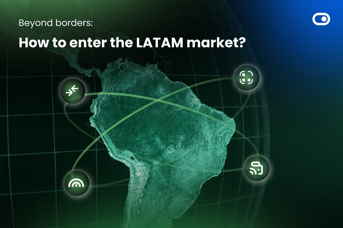 Beyond borders: How to enter the LATAM market 1 Beyond borders: How to enter the LATAM market
